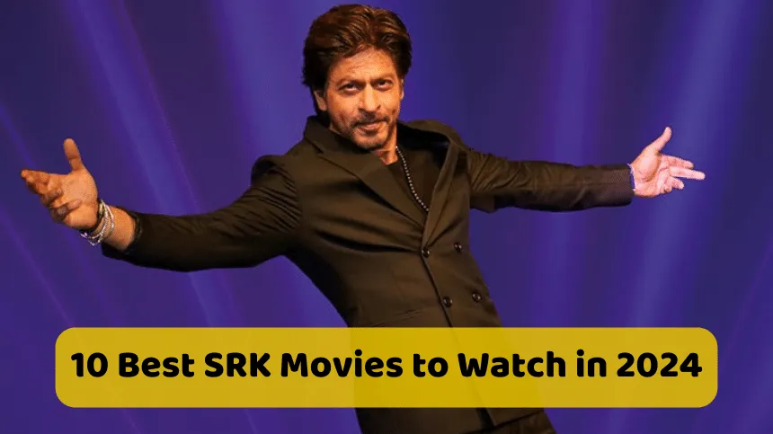 10 Best SRK Movies to Watch in 2024
